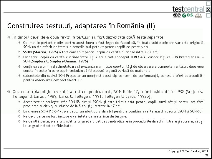 Construirea testului, adaptarea în România (II) 8 În timpul celei de-a doua revizii a