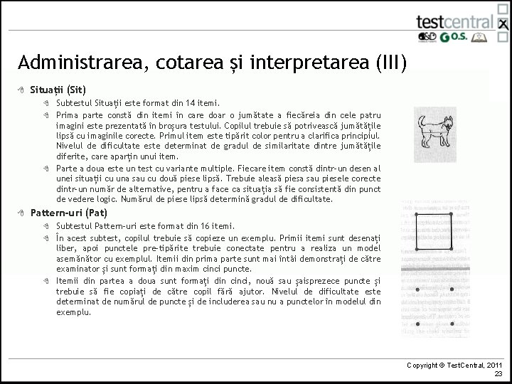 Administrarea, cotarea și interpretarea (III) 8 Situații (Sit) 8 8 Subtestul Situații este format