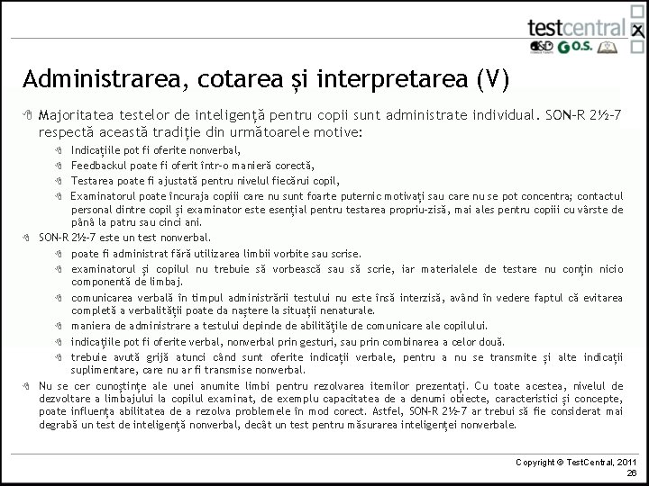 Administrarea, cotarea și interpretarea (V) 8 Majoritatea testelor de inteligență pentru copii sunt administrate