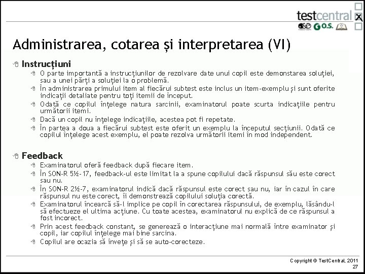 Administrarea, cotarea și interpretarea (VI) 8 Instrucțiuni 8 8 8 O parte importantă a