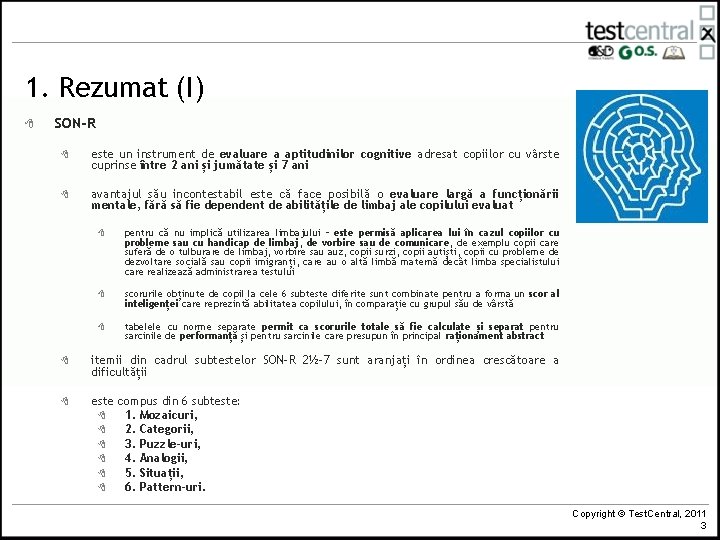 1. Rezumat (I) 8 SON-R 8 este un instrument de evaluare a aptitudinilor cognitive