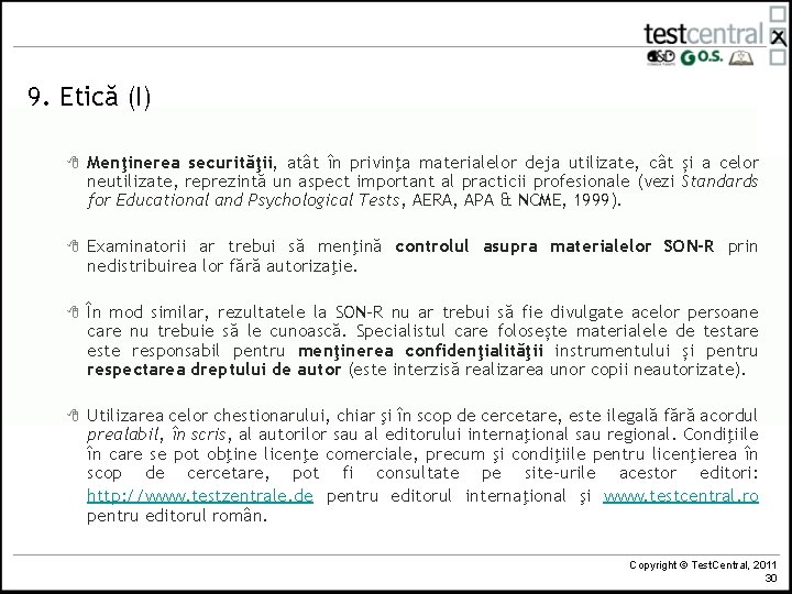 9. Etică (I) 8 Menţinerea securităţii, atât în privinţa materialelor deja utilizate, cât și