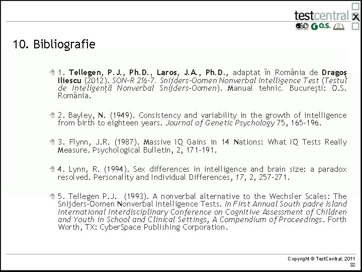 10. Bibliografie 8 1. Tellegen, P. J. , Ph. D. , Laros, J. A.