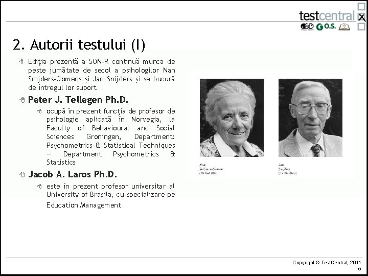 2. Autorii testului (I) 8 Ediția prezentă a SON-R continuă munca de peste jumătate