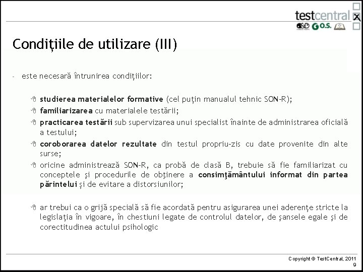 Condițiile de utilizare (III) - este necesară întrunirea condițiilor: 8 8 8 studierea materialelor