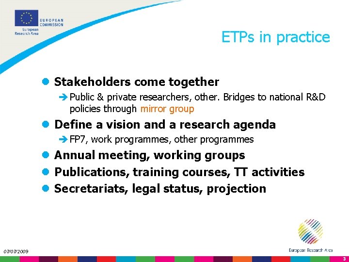 ETPs in practice l Stakeholders come together è Public & private researchers, other. Bridges