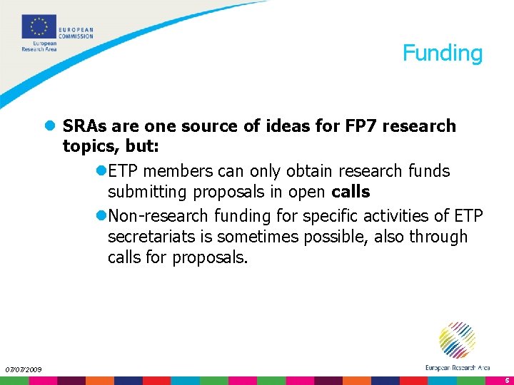 Funding l SRAs are one source of ideas for FP 7 research topics, but: