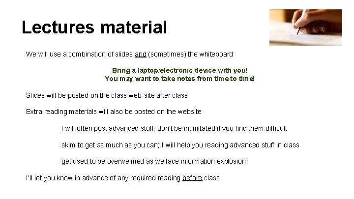 Lectures material We will use a combination of slides and (sometimes) the whiteboard Bring