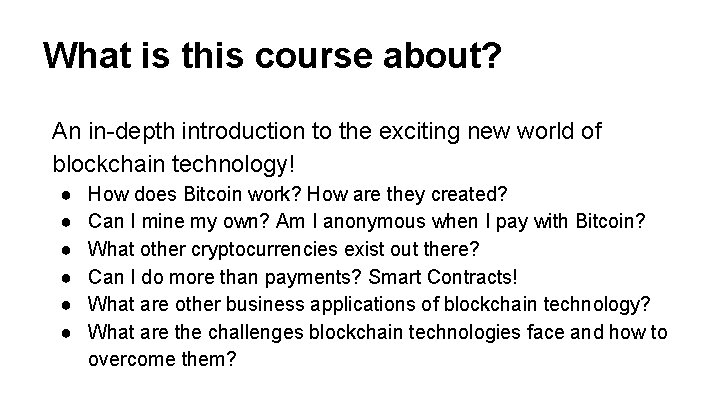 What is this course about? An in-depth introduction to the exciting new world of
