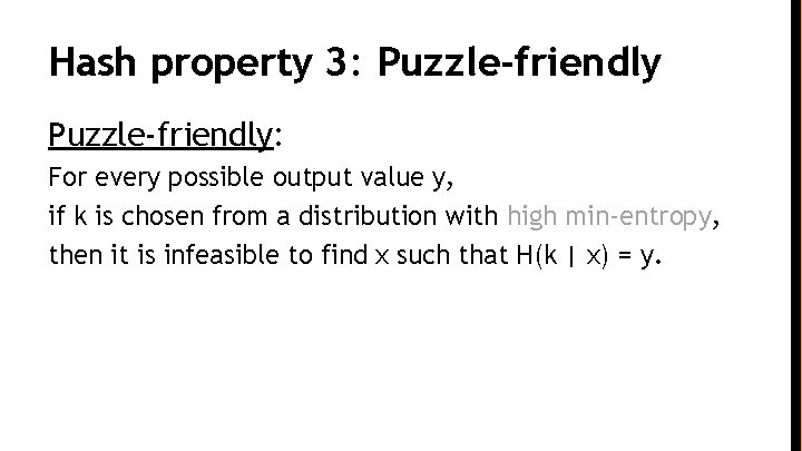 Hash property 3: Puzzle-friendly: For every possible output value y, if k is chosen