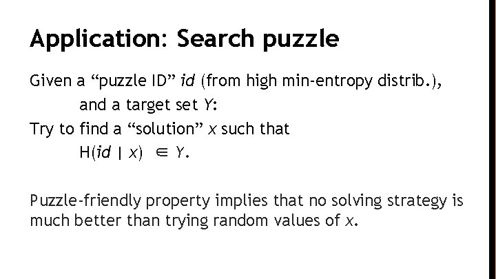 Application: Search puzzle Given a “puzzle ID” id (from high min-entropy distrib. ), and