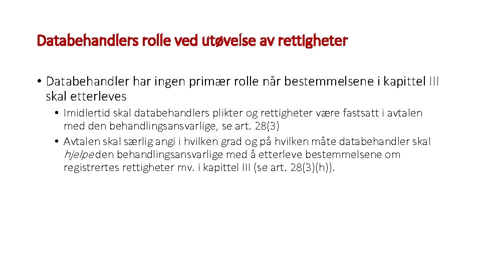 Databehandlers rolle ved utøvelse av rettigheter • Databehandler har ingen primær rolle når bestemmelsene