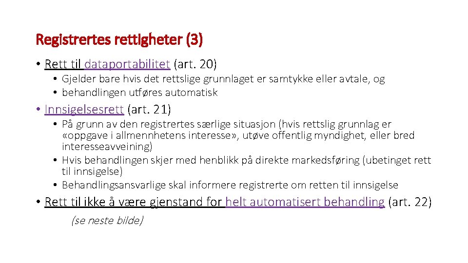 Registrertes rettigheter (3) • Rett til dataportabilitet (art. 20) • Gjelder bare hvis det