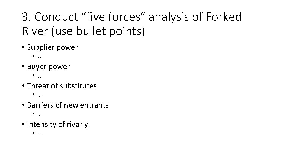 3. Conduct “five forces” analysis of Forked River (use bullet points) • Supplier power