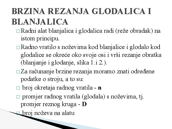 BRZINA REZANJA GLODALICA I BLANJALICA � Radni alat blanjalica i glodalica radi (reže obradak)