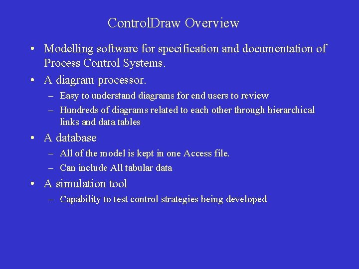 Control. Draw Overview • Modelling software for specification and documentation of Process Control Systems.