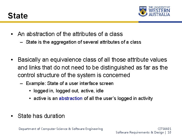 State • An abstraction of the attributes of a class – State is the