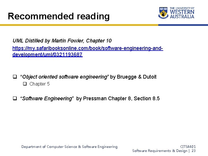 Recommended reading UML Distilled by Martin Fowler, Chapter 10 https: //my. safaribooksonline. com/book/software-engineering-anddevelopment/uml/0321193687 q