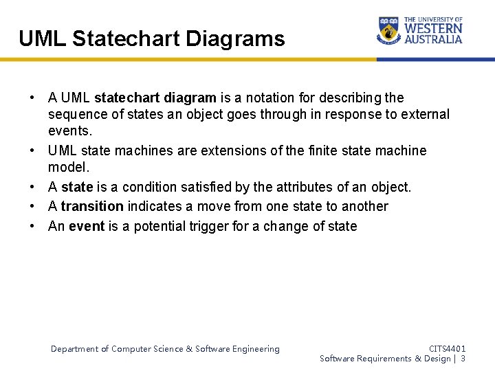 UML Statechart Diagrams • A UML statechart diagram is a notation for describing the