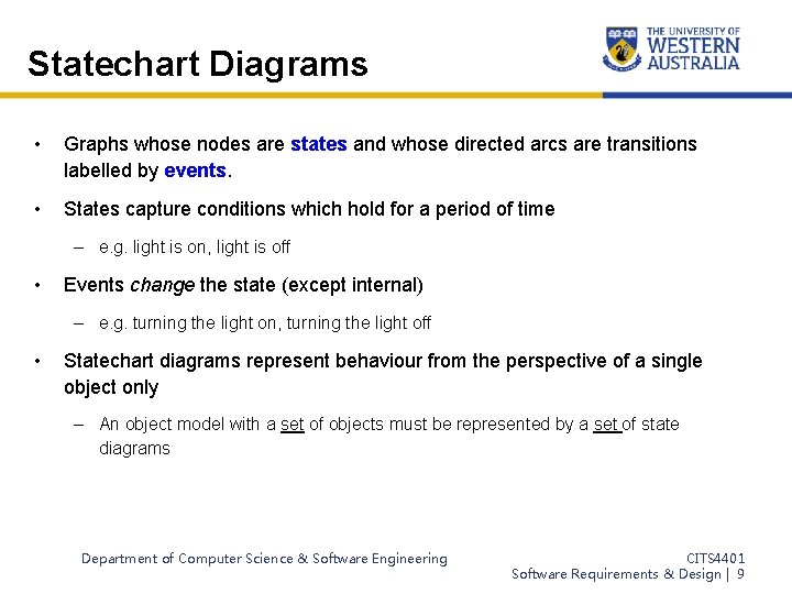 Statechart Diagrams • Graphs whose nodes are states and whose directed arcs are transitions