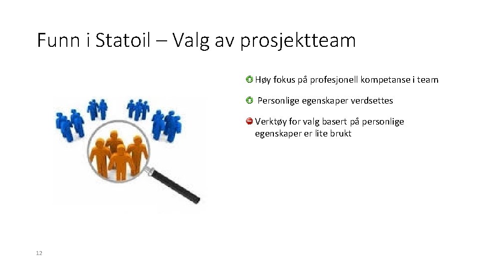 Funn i Statoil – Valg av prosjektteam Høy fokus på profesjonell kompetanse i team