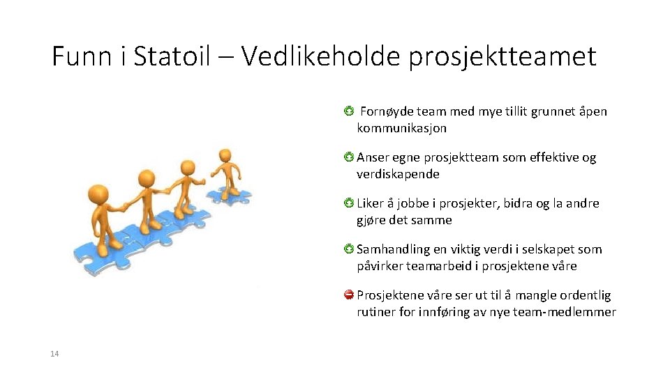 Funn i Statoil – Vedlikeholde prosjektteamet Fornøyde team med mye tillit grunnet åpen kommunikasjon