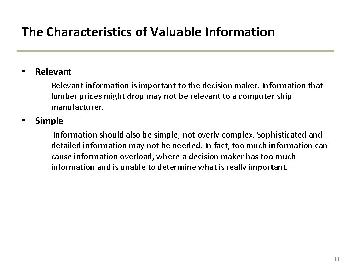 The Characteristics of Valuable Information • Relevant information is important to the decision maker.