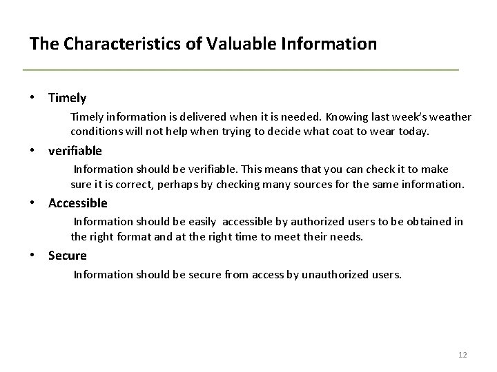 The Characteristics of Valuable Information • Timely information is delivered when it is needed.