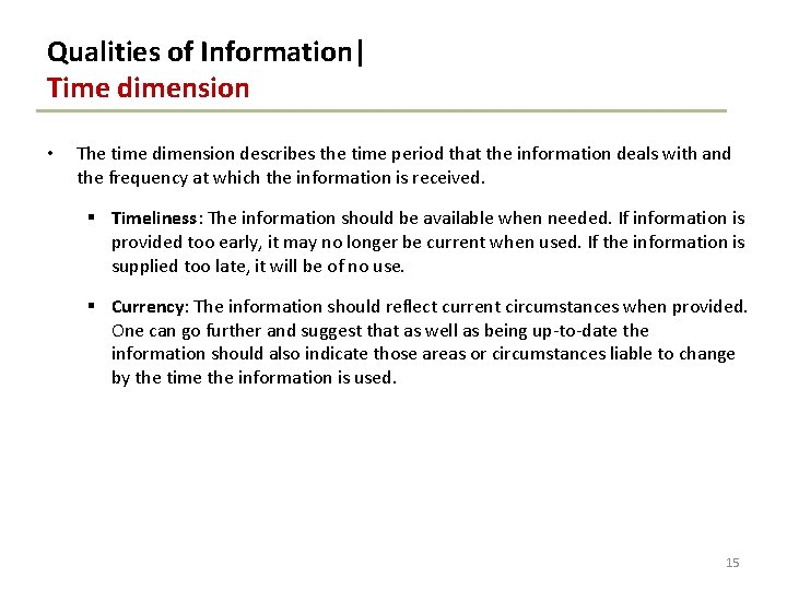 Qualities of Information| Time dimension • The time dimension describes the time period that