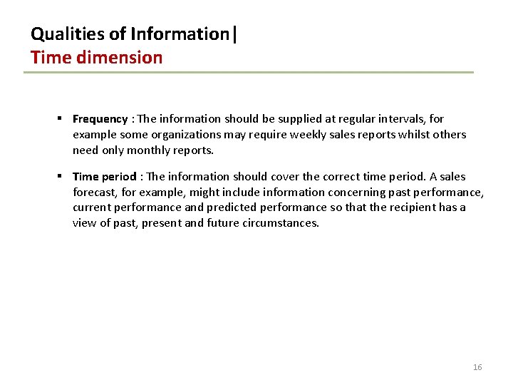 Qualities of Information| Time dimension § Frequency : The information should be supplied at