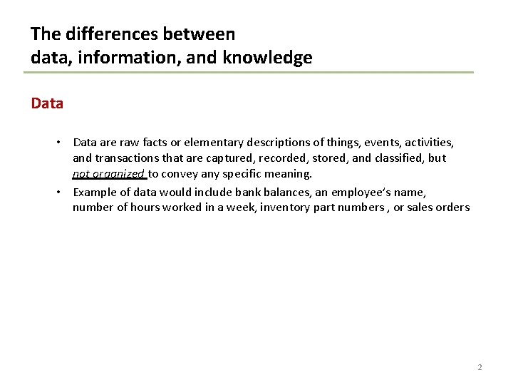 The differences between data, information, and knowledge Data • Data are raw facts or