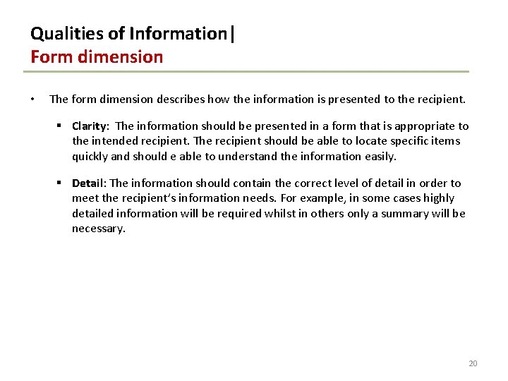 Qualities of Information| Form dimension • The form dimension describes how the information is