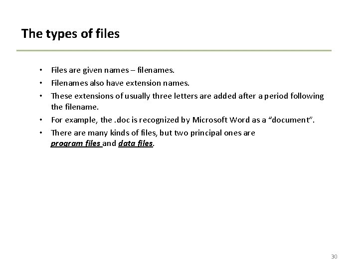 The types of files • Files are given names – filenames. • Filenames also