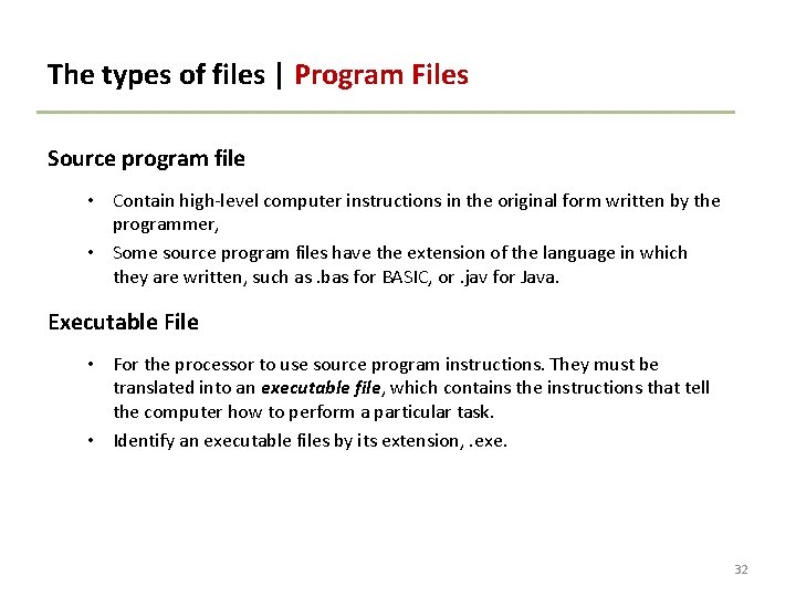 The types of files | Program Files Source program file • Contain high-level computer