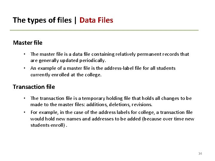 The types of files | Data Files Master file • The master file is