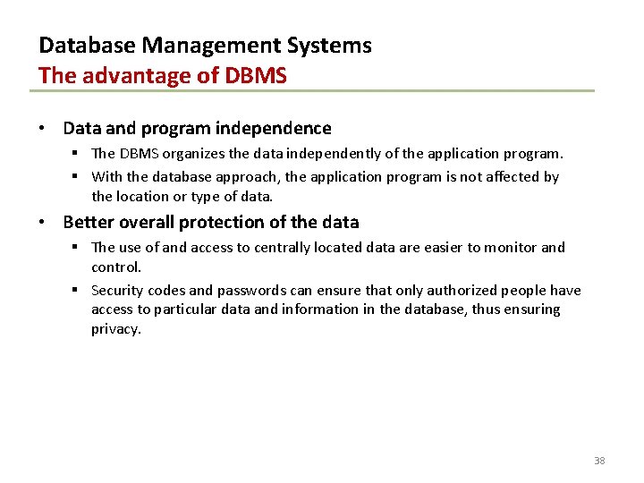 Database Management Systems The advantage of DBMS • Data and program independence § The