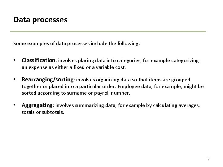 Data processes Some examples of data processes include the following: • Classification: involves placing