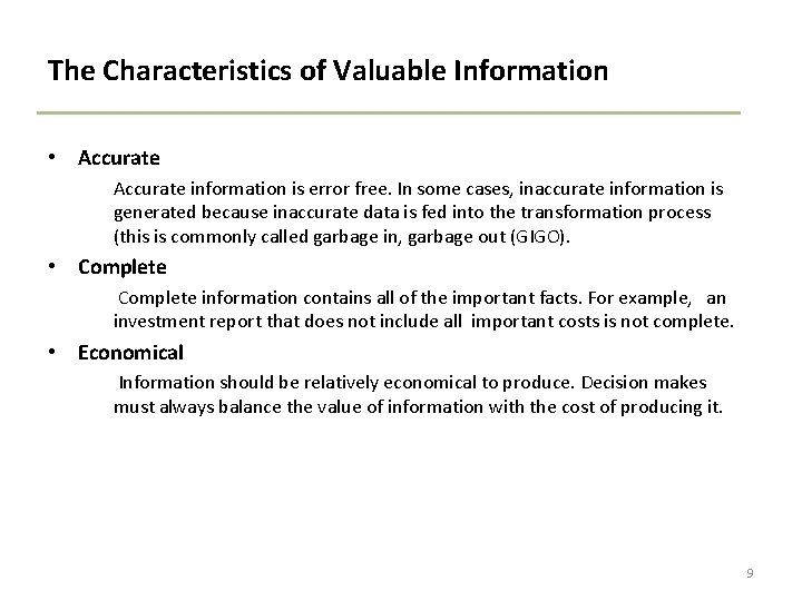 The Characteristics of Valuable Information • Accurate information is error free. In some cases,