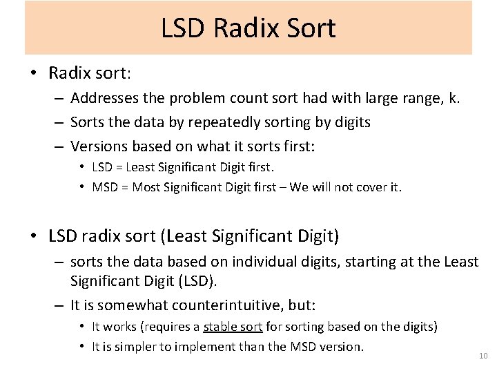 LSD Radix Sort • Radix sort: – Addresses the problem count sort had with