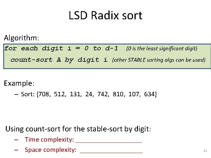 LSD Radix sort Algorithm: for each digit i = 0 to d-1 (0 is