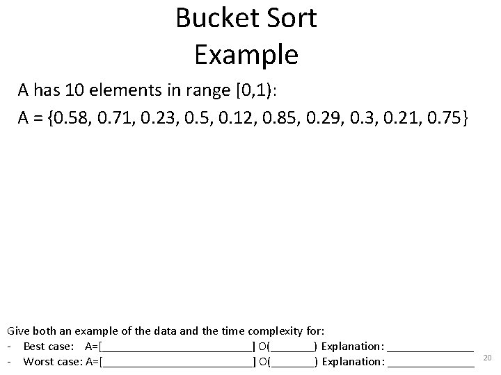 Bucket Sort Example A has 10 elements in range [0, 1): A = {0.