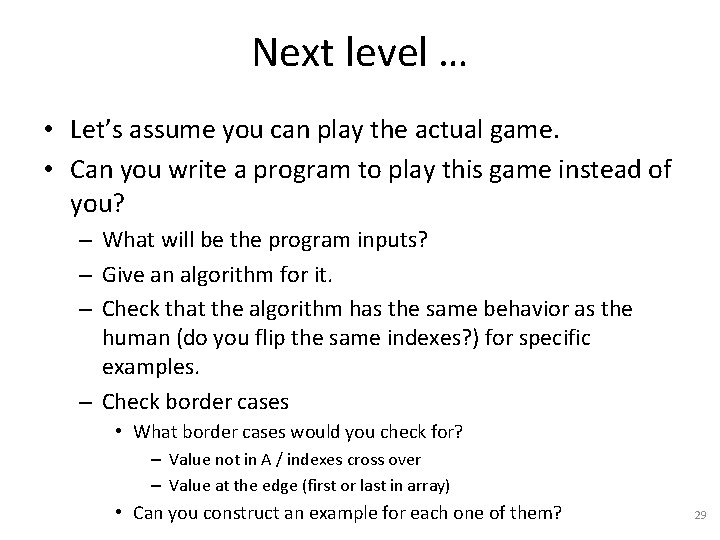 Next level … • Let’s assume you can play the actual game. • Can