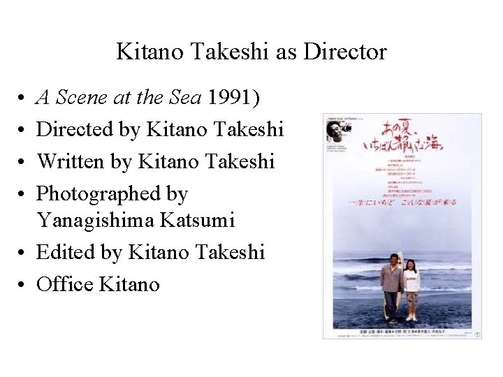 Kitano Takeshi as Director • • A Scene at the Sea 1991) Directed by