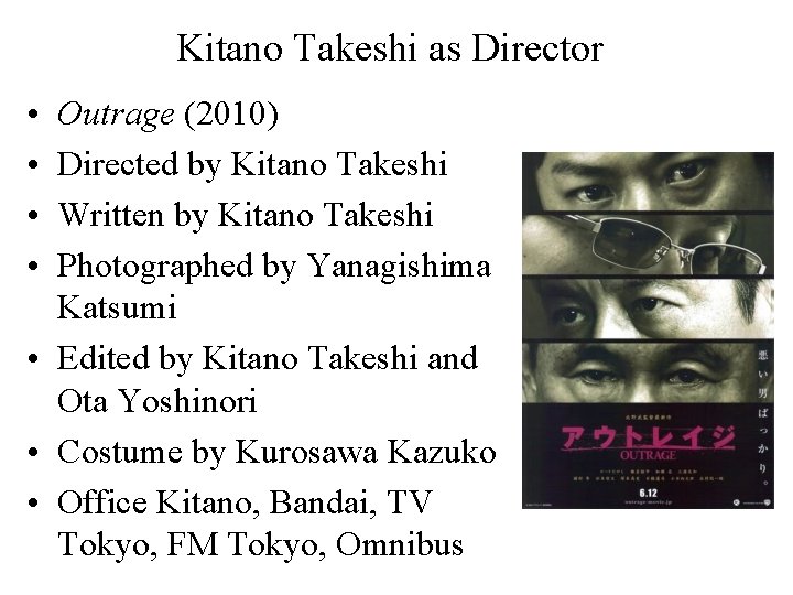 Kitano Takeshi as Director • • Outrage (2010) Directed by Kitano Takeshi Written by