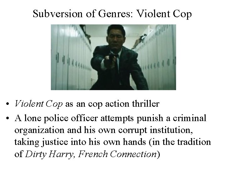 Subversion of Genres: Violent Cop • Violent Cop as an cop action thriller •