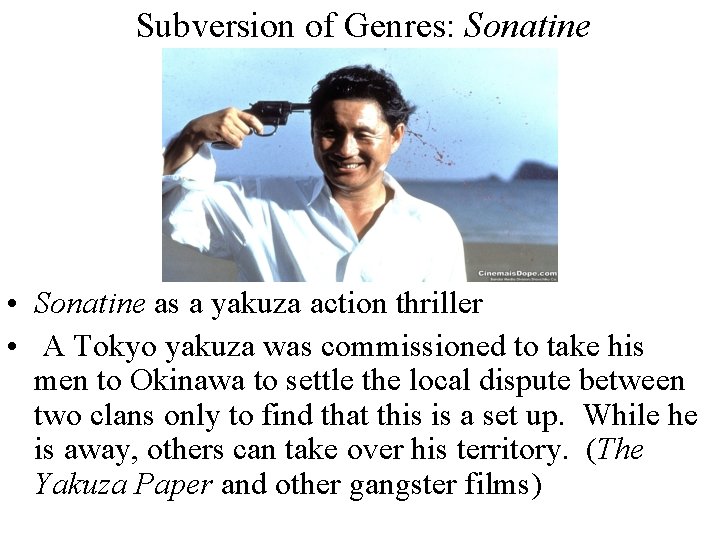 Subversion of Genres: Sonatine • Sonatine as a yakuza action thriller • A Tokyo