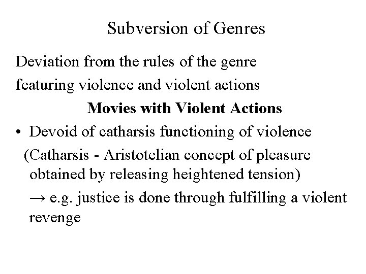 Subversion of Genres Deviation from the rules of the genre featuring violence and violent