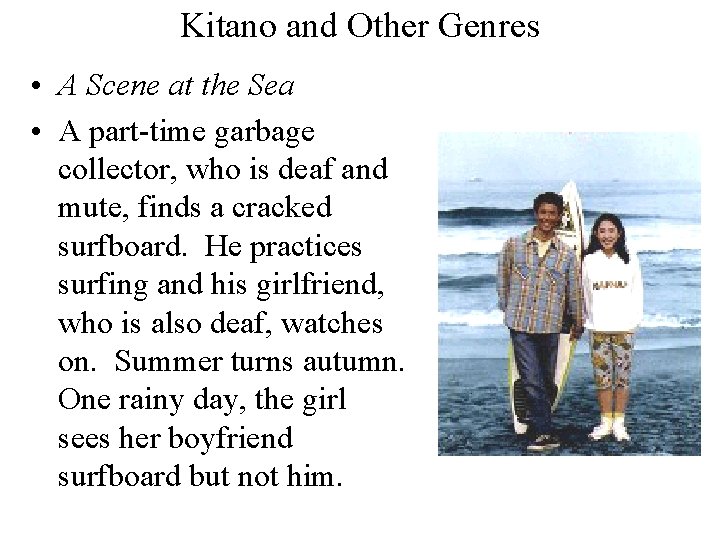 Kitano and Other Genres • A Scene at the Sea • A part-time garbage