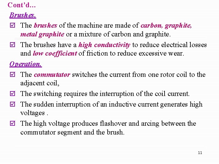 Cont’d… Brushes. þ The brushes of the machine are made of carbon, graphite, metal