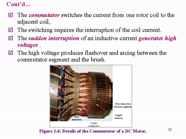 Cont’d… þ The commutator switches the current from one rotor coil to the adjacent